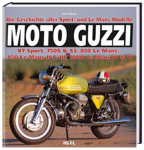 Beispielbild fr Moto Guzzi - Die Geschichte aller Sport- und Le Mans-Modelle: V7 Sport, 750S & S3, 850 Le Mans, 850 Le Mans II & III, 1000 Le Mans IV & V Falloon, Ian zum Verkauf von BUCHSERVICE / ANTIQUARIAT Lars Lutzer