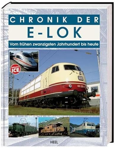 Chronik der E-Lok. Vom frühen zwanzigsten Jahrhundert bis heute