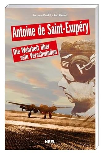 Stock image for Antoine de Saint-Exupry: Die Wahrheit ber sein Verschwinden for sale by medimops