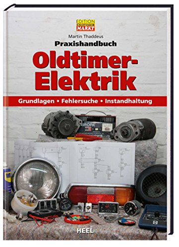 Beispielbild fr Praxishandbuch Oldtimer Elektrik: Grundlagen Fehlersuche Instandhaltung zum Verkauf von medimops