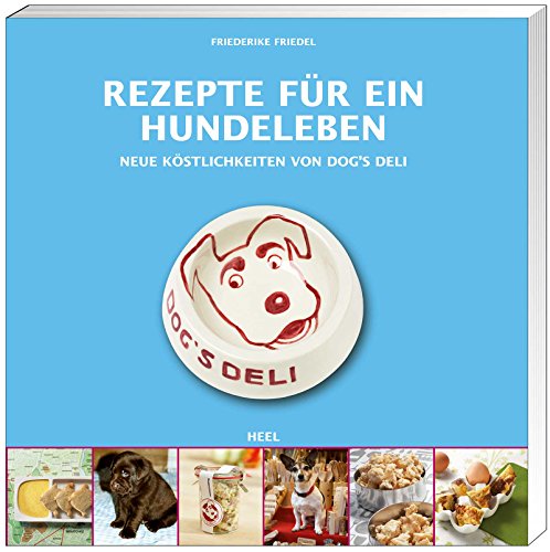 Beispielbild fr Rezepte fr ein Hundeleben: Neue Kstlichkeiten von Dogs Deli zum Verkauf von medimops