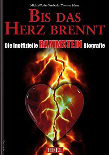 Bis das Herz brennt: Die inoffizielle Rammstein Biografie - Michael Fuchs-Gamböck; Andreas Schatz