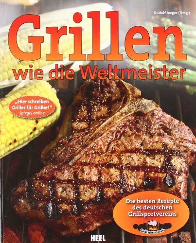 Beispielbild fr Grillen wie die Weltmeister: Die besten Rezepte des deutschen Grillsportvereins zum Verkauf von medimops