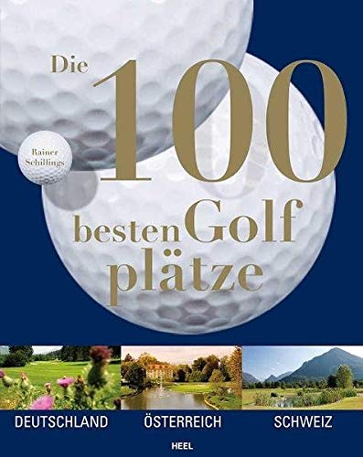 Beispielbild fr Die 100 besten Golfpltze. Deutschland - sterreich - Schweiz zum Verkauf von medimops