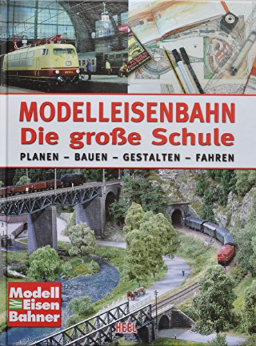 Stock image for MODELLEISENBAHN. Die groe Schule. PLANEN - BAUEN - GESTALTEN - FAHREN. for sale by ABC Antiquariat, Einzelunternehmen