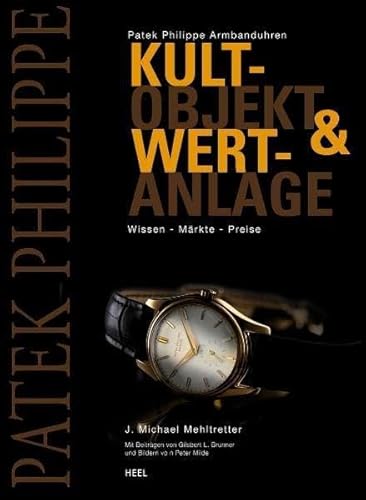 Patek Philippe Armbanduhren; Kultobjekt & Wertanlage; Wissen - Märkte - Preise