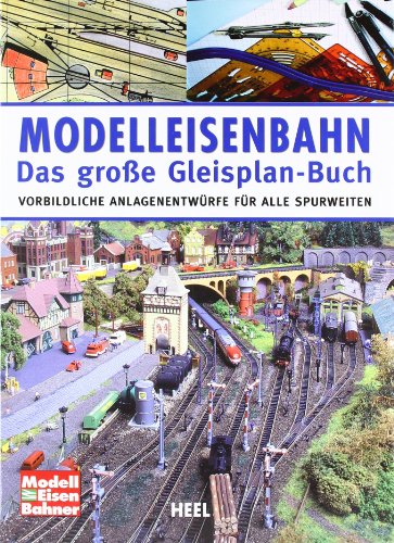 9783868524994: Modelleisenbahn - Das groe Gleisplan-Buch: Vorbildliche Anlagenentwrfe fr alle Spurweiten