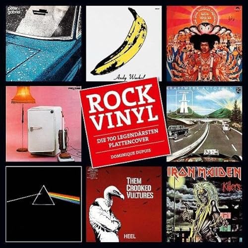 Rock Vinyl: Die 700 legendärsten Plattencover : Die 700 legendärsten Plattencover - Dominique Dupuis