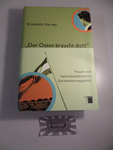"Der Osten braucht dich!": Frauen und nationalsozialistische Germanisierungspolitik (9783868542189) by Harvey, Elizabeth