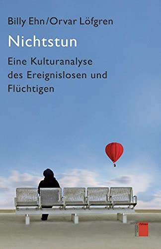 Beispielbild fr Nichtstun: Eine Kulturanalyse des Ereignislosen und Flchtigen zum Verkauf von medimops