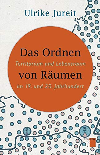 9783868542486: Das Ordnen von Rumen: Territorium und Lebensraum im 19. und 20. Jahrhundert