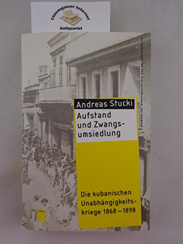 9783868542523: Aufstand und Zwangsumsiedlung: Die kubanischen Unabhngigkeitskriege 1868-1898