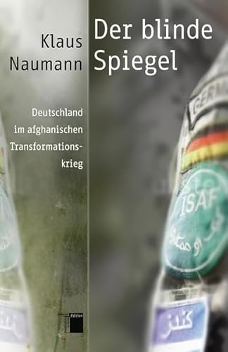 9783868542646: Der blinde Spiegel: Deutschland im afghanischen Transformationskrieg