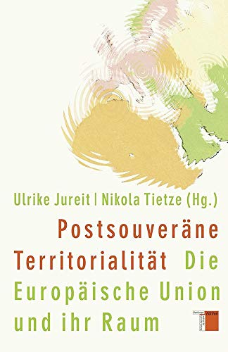 9783868542875: Postsouverne Territorialitt: Die Europische Union und ihr Raum