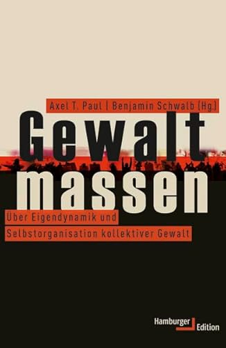 9783868542936: Gewaltmassen. ber Eigendynamik und Selbstorganisation kollektiver Gewalt