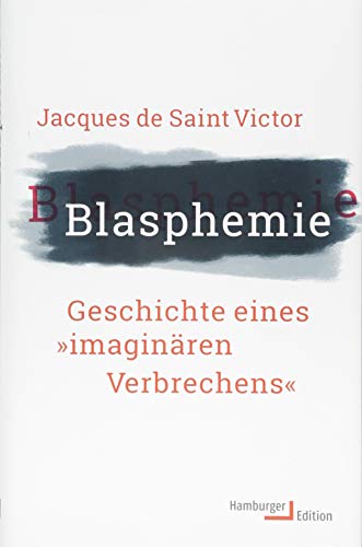 Beispielbild fr Blasphemie. Geschichte eines imaginren Verbrechens zum Verkauf von medimops