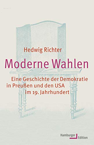 Stock image for Moderne Wahlen: Eine Geschichte der Demokratie in Preuen und den USA im 19. Jahrhundert for sale by medimops