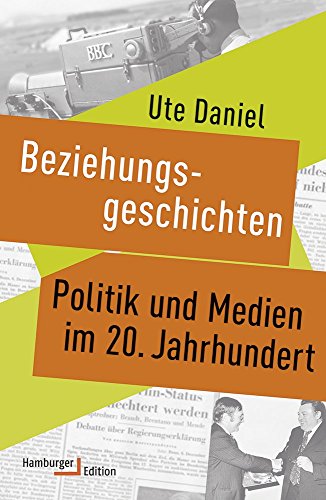 9783868543179: Beziehungsgeschichten. Politik und Medien im 20. Jahrhundert