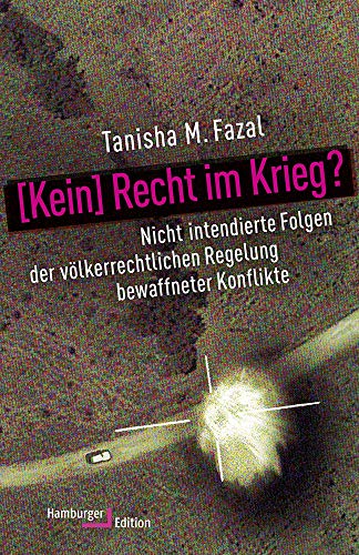 9783868543339: [Kein] Recht im Krieg?: Nicht intendierte Folgen der vlkerrechtlichen Regelung bewaffneter Konflikte