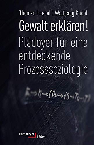 Beispielbild fr Gewalt erklren!: Pldoyer fr eine entdeckende Prozesssoziologie zum Verkauf von medimops