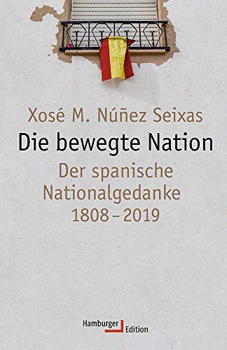 9783868543360: Die bewegte Nation: Der spanische Nationalgedanke 1808-2019