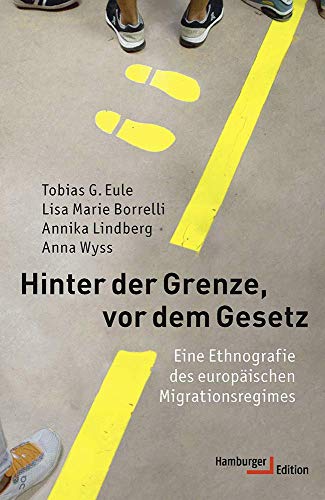 9783868543391: Hinter der Grenze, vor dem Gesetz: Eine Ethnografie des europischen Migrationsregimes