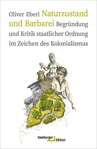 9783868543490: Naturzustand und Barbarei: Begrndung und Kritik staatlicher Ordnung im Zeichen des Kolonialismus