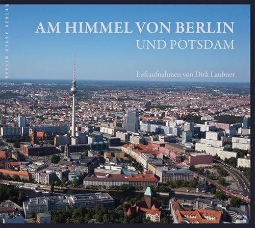 Beispielbild fr Am Himmel von Berlin und Potsdam. Luftaufnahmen zum Verkauf von medimops