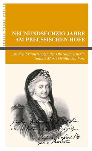 Beispielbild fr Neunundsechzig Jahre am Preuischen Hofe: Aus den Erinnerungen der Oberhofmeisterin Sophie Marie Grfin von Voss zum Verkauf von medimops