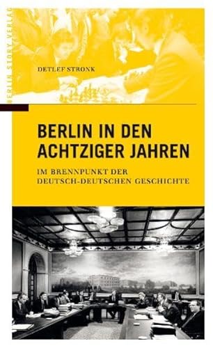 Stock image for Berlin in den achtziger Jahren - Im Brennpunkt der deutsch-deutschen Geschichte for sale by medimops