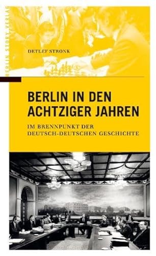 Stock image for Berlin in den achtziger Jahren - Im Brennpunkt der deutsch-deutschen Geschichte for sale by medimops