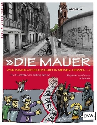 Beispielbild fr Die Mauer war immer wie ein Schnitt in meinem Herzen: Die Geschichte der Berliner Mauer zum Verkauf von Buchmarie