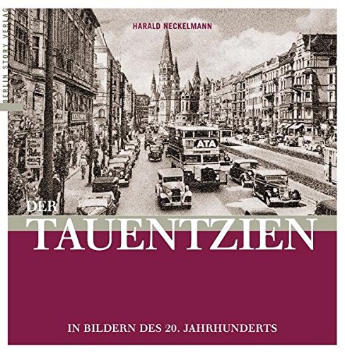 Der Tauentzien: In Bildern des 20. Jahrhunderts - Harald Neckelmann