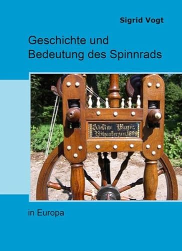 Geschichte und Bedeutung des Spinnrads in Europa (Livre en allemand) - Vogt, Sigrid