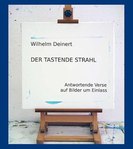 Stock image for Der tastende Strahl: Antwortende Verse auf Bilder um Einlass. for sale by Antiquariat  >Im Autorenregister<