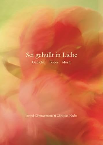 9783868583045: Sei gehllt in Liebe: Gedichte Bilder Musik. Mit Audio-CD - Zimmermann, Astrid