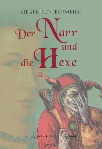 Beispielbild fr Der Narr und die Hexe: Ein Agnes-Bernauer-Roman zum Verkauf von medimops