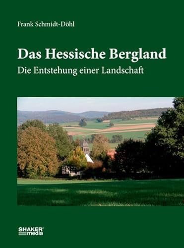 Beispielbild fr Das Hessische Bergland: Die Entstehung einer Landschaft zum Verkauf von medimops