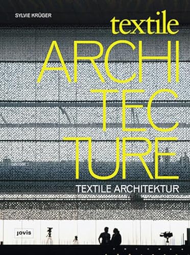 Textile architecture = Textile Architektur. [Transl.: Rachel Hill ; Alexander Hamann. Projects by: AMO .] - Krüger, Sylvie und Rachel Hill