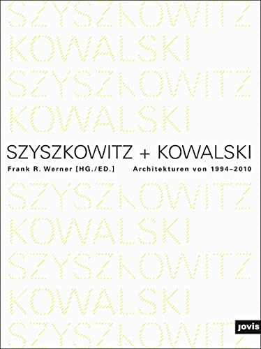 Imagen de archivo de Szyszkowitz-Kowalski: Architecture 1994-2010: Architekturen von 1994?2010 a la venta por WorldofBooks