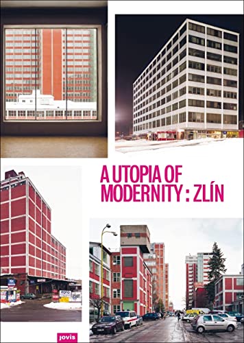 Stock image for A Utopia of Modernity: Zlin: Revisiting Bata's Functional City for sale by Revaluation Books