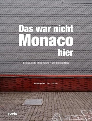 Beispielbild fr Das war nicht Monaco hier: Blickpunkte stdtischer Nachbarschaften zum Verkauf von medimops