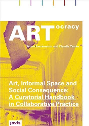 Beispielbild fr ARTocracy: Art, Informal Space, and Social Consequence: A Curatorial Handbook in Collaborative Practice zum Verkauf von Antiquariat BuchX