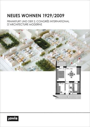 Neues Wohnen 1929/2009: Frankfurt und der 2. Congres International d'Architecture Moderne