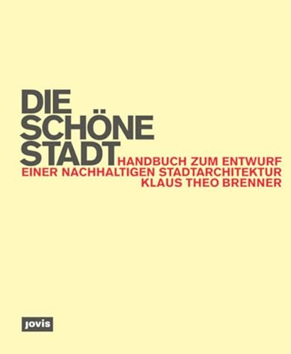 9783868590920: Die schne Stadt: Handbuch zum Entwurf einer nachhaltigen Stadtarchitektur