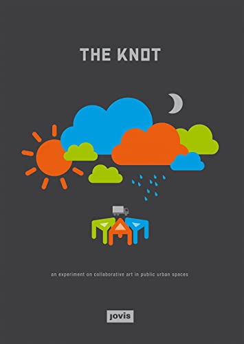 Stock image for The KNOT: An Experiment on collaborative Art in Public Urban Spaces for sale by medimops