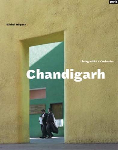 Beispielbild fr Chandigarh : living with Le Corbusier. Brbel Hgner. With contributions by Clemens Kroll . and a conversation with M. N. Sharma. [Transl.: Michael Robinson] zum Verkauf von BBB-Internetbuchantiquariat