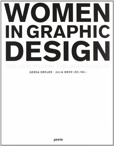 Women in Graphic Design 1890 - 2012 . Frauen und Grafik-Design. Übersetzt von Barbara Fitton Hauss und Julia Taylor Thorson. - Breuer, Gerda and Julia Meer