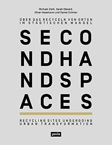 Beispielbild fr Second Hand Spaces. ber das Recyceln von Orten im stdtischen Wandel / Recycling Sites Undergoing Urban Transformation zum Verkauf von Arbeitskreis Recycling e.V.