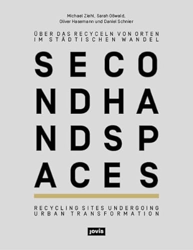 9783868591552: Second Hand Spaces: Uber das Recyceln von Orten in stadischen Wandel / Recycling Sites Undergoing Urban Transformation